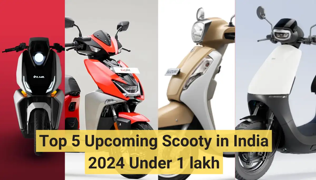 Top 5 Upcoming Scooty in India 2024 Under 1 lakh